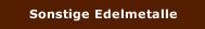 Sonstige Edelmetalle